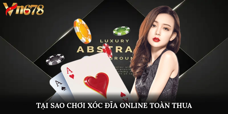 tại sao chơi xóc đĩa online toàn thua